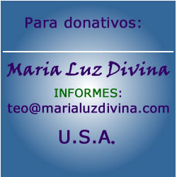 Informacion y Donativos al Ministerio de Maria Luz Divina